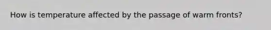 How is temperature affected by the passage of warm fronts?