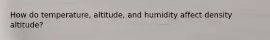 How do temperature, altitude, and humidity affect density altitude?