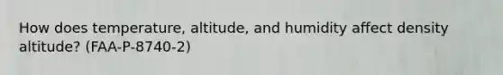 How does temperature, altitude, and humidity affect density altitude? (FAA-P-8740-2)