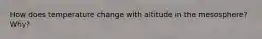 How does temperature change with altitude in the mesosphere? Why?