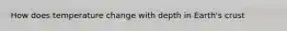 How does temperature change with depth in Earth's crust