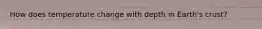 How does temperature change with depth in Earth's crust?