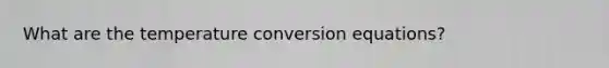 What are the temperature conversion equations?