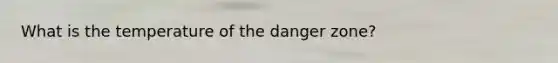 What is the temperature of the danger zone?