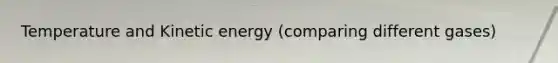 Temperature and Kinetic energy (comparing different gases)