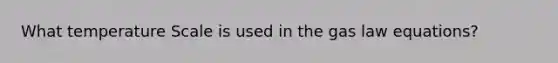 What temperature Scale is used in the gas law equations?