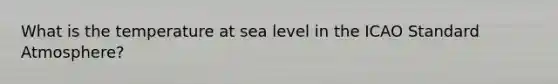 What is the temperature at sea level in the ICAO Standard Atmosphere?