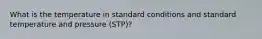 What is the temperature in standard conditions and standard temperature and pressure (STP)?