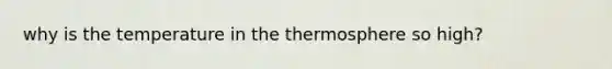 why is the temperature in the thermosphere so high?