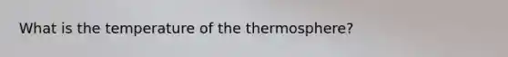 What is the temperature of the thermosphere?