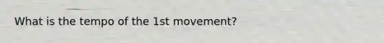 What is the tempo of the 1st movement?