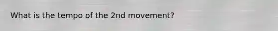 What is the tempo of the 2nd movement?