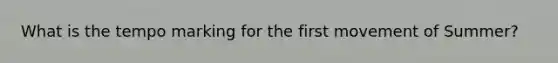 What is the tempo marking for the first movement of Summer?
