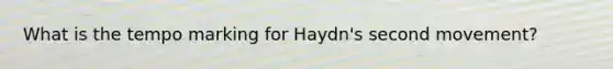 What is the tempo marking for Haydn's second movement?