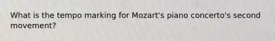 What is the tempo marking for Mozart's piano concerto's second movement?