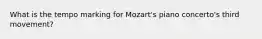 What is the tempo marking for Mozart's piano concerto's third movement?