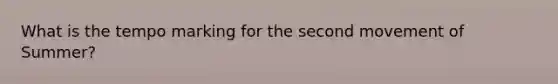 What is the tempo marking for the second movement of Summer?