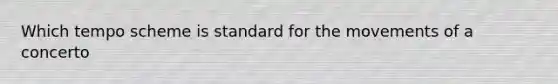 Which tempo scheme is standard for the movements of a concerto