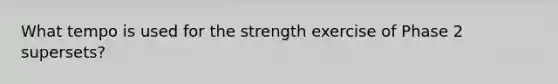 What tempo is used for the strength exercise of Phase 2 supersets?