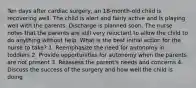 Ten days after cardiac surgery, an 18-month-old child is recovering well. The child is alert and fairly active and is playing well with the parents. Discharge is planned soon. The nurse notes that the parents are still very reluctant to allow the child to do anything without help. What is the best initial action for the nurse to take? 1. Reemphasize the need for autonomy in toddlers 2. Provide opportunities for autonomy when the parents are not present 3. Reassess the parent's needs and concerns 4. Discuss the success of the surgery and how well the child is doing