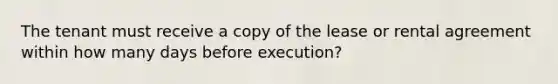 The tenant must receive a copy of the lease or rental agreement within how many days before execution?