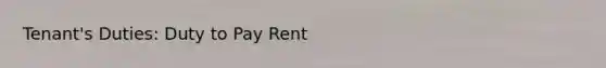 Tenant's Duties: Duty to Pay Rent