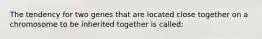 The tendency for two genes that are located close together on a chromosome to be inherited together is called: