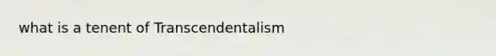 what is a tenent of Transcendentalism