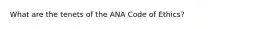 What are the tenets of the ANA Code of Ethics?