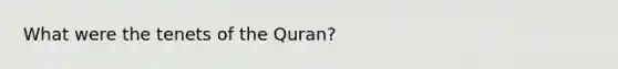 What were the tenets of the Quran?