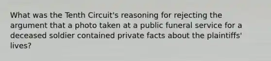 What was the Tenth Circuit's reasoning for rejecting the argument that a photo taken at a public funeral service for a deceased soldier contained private facts about the plaintiffs' lives?