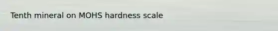 Tenth mineral on MOHS hardness scale