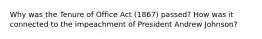 Why was the Tenure of Office Act (1867) passed? How was it connected to the impeachment of President Andrew Johnson?