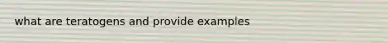 what are teratogens and provide examples