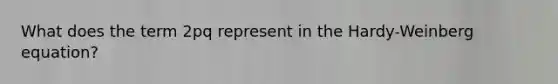 What does the term 2pq represent in the Hardy-Weinberg equation?