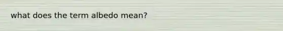 what does the term albedo mean?