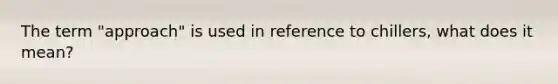 The term "approach" is used in reference to chillers, what does it mean?