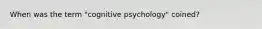 When was the term "cognitive psychology" coined?