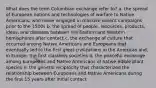 What does the term Columbian exchange refer to? a. the spread of European notions and technologies of warfare to Native Americans, who never engaged in massive violent campaigns prior to the 1500s b. the spread of people, resources, products, ideas, and diseases between the Eastern and Western hemispheres after contact c. the exchange of culture that occurred among Native Americans and Europeans that eventually led to the first great civilizations in the Americas and, in Europe, the first classless societies d. the peaceful exchange among Europeans and Native Americans of native edible plant species e. the general reciprocity that characterized the relationship between Europeans and Native Americans during the first 15 years after initial contact