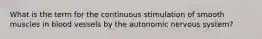 What is the term for the continuous stimulation of smooth muscles in blood vessels by the autonomic nervous system?