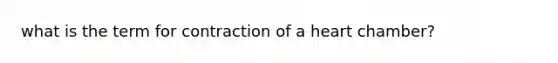 what is the term for contraction of a heart chamber?