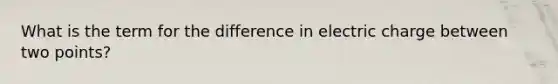 What is the term for the difference in electric charge between two points?