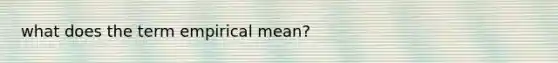 what does the term empirical mean?