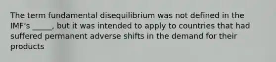 The term fundamental disequilibrium was not defined in the IMF's _____, but it was intended to apply to countries that had suffered permanent adverse shifts in the demand for their products