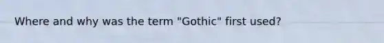 Where and why was the term "Gothic" first used?