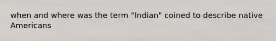 when and where was the term "Indian" coined to describe native Americans