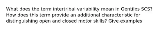 What does the term intertribal variability mean in Gentiles SCS? How does this term provide an additional characteristic for distinguishing open and closed motor skills? Give examples