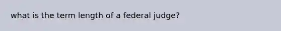 what is the term length of a federal judge?