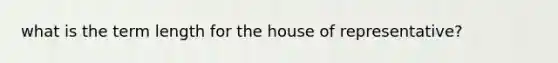 what is the term length for the house of representative?