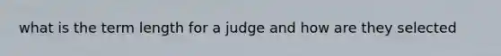 what is the term length for a judge and how are they selected